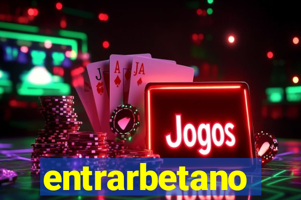 entrarbetano