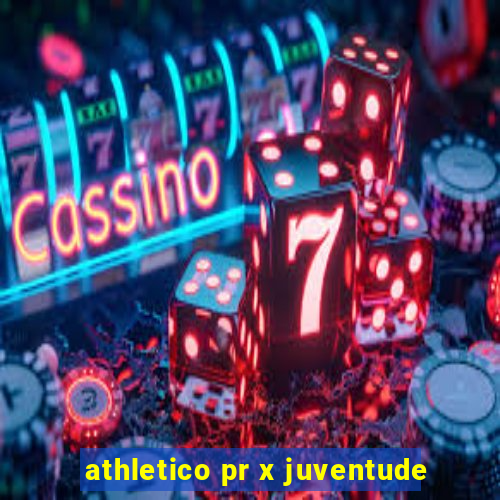 athletico pr x juventude