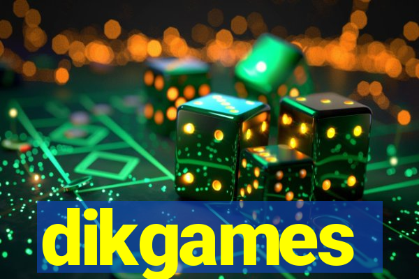 dikgames