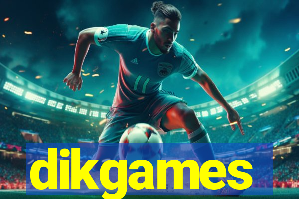 dikgames