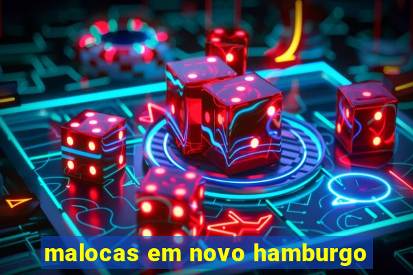 malocas em novo hamburgo