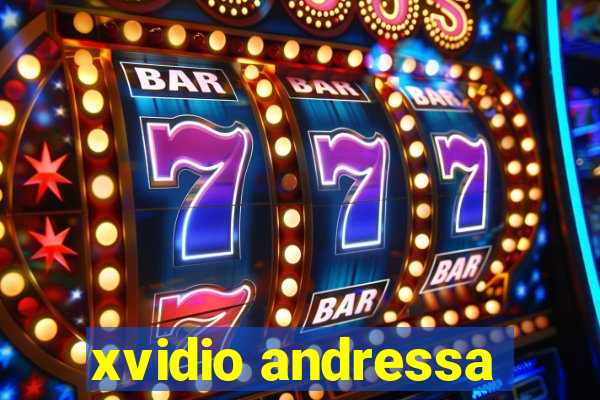xvidio andressa