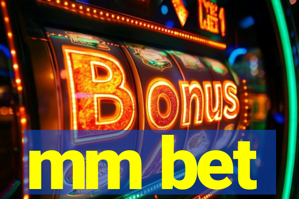 mm bet