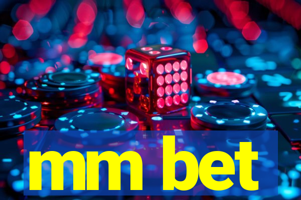 mm bet