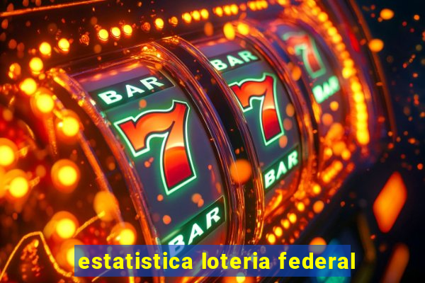 estatistica loteria federal