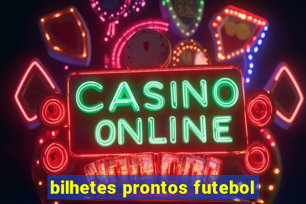 bilhetes prontos futebol