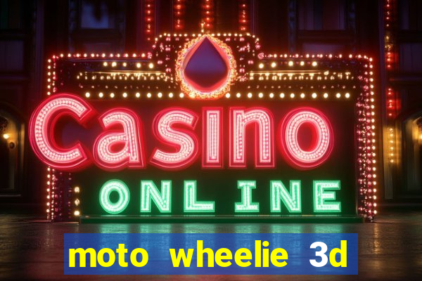 moto wheelie 3d dinheiro infinito 2024