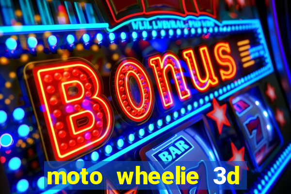 moto wheelie 3d dinheiro infinito 2024