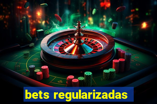 bets regularizadas