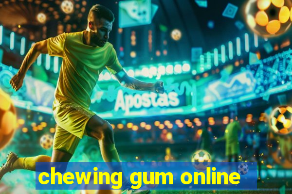 chewing gum online