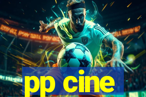 pp cine