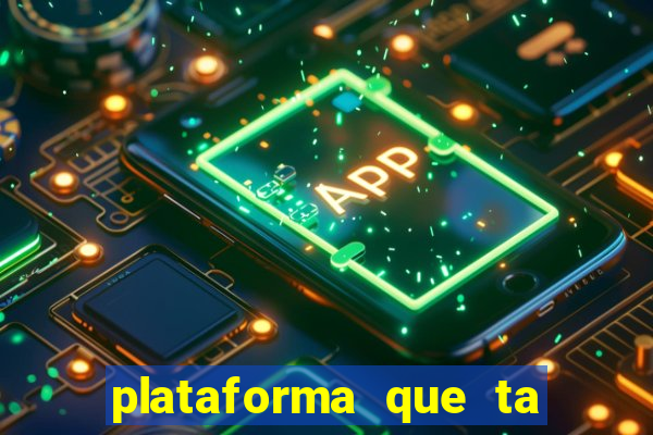 plataforma que ta pagando agora