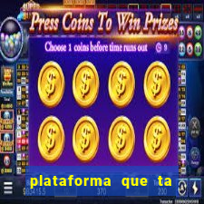 plataforma que ta pagando agora