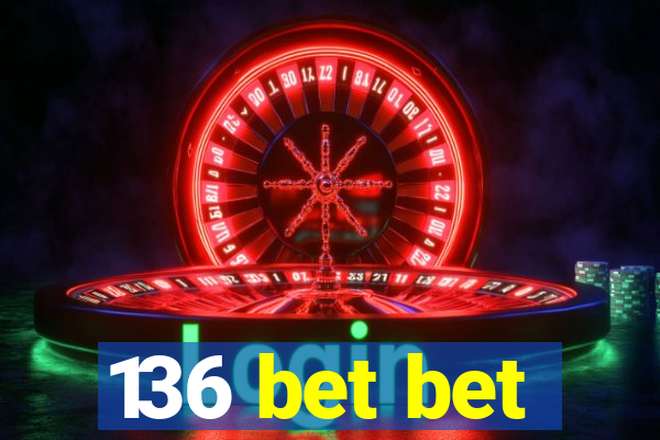 136 bet bet