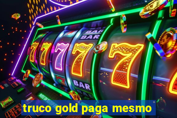truco gold paga mesmo