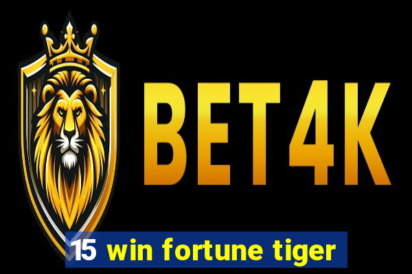 15 win fortune tiger