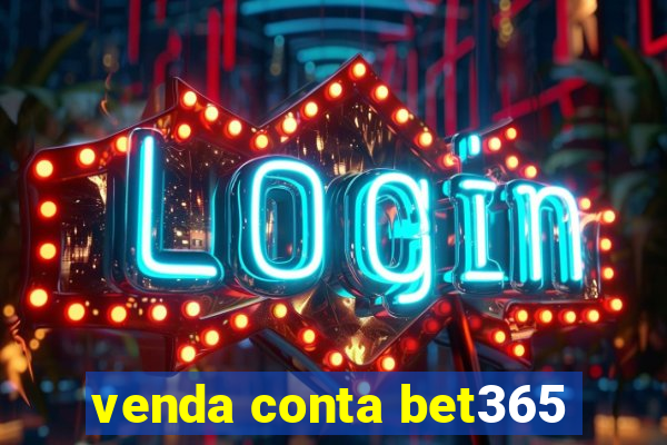 venda conta bet365