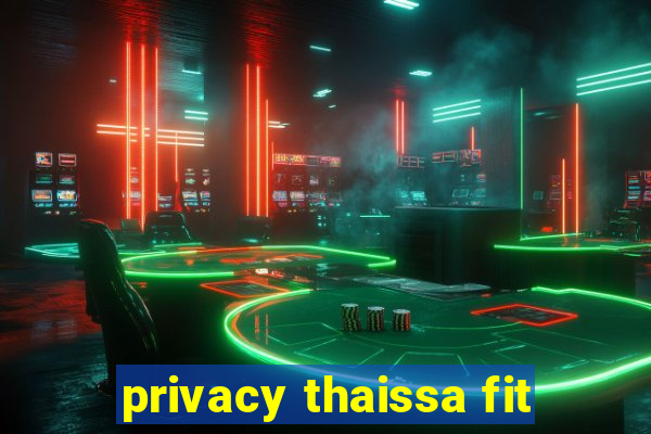 privacy thaissa fit