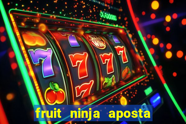 fruit ninja aposta 1 real