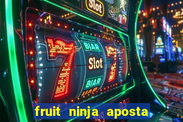 fruit ninja aposta 1 real