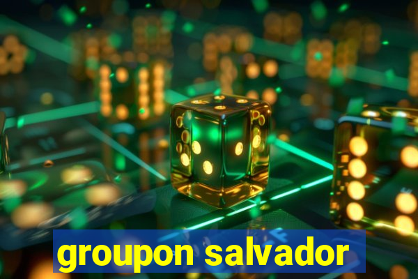 groupon salvador