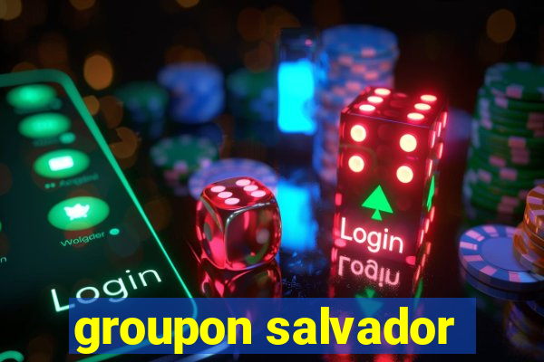 groupon salvador