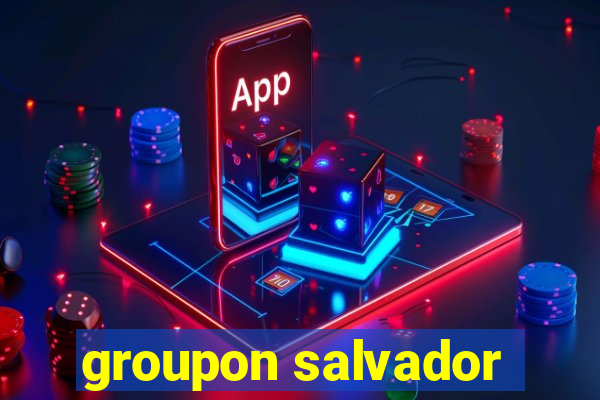 groupon salvador