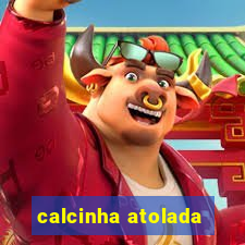 calcinha atolada