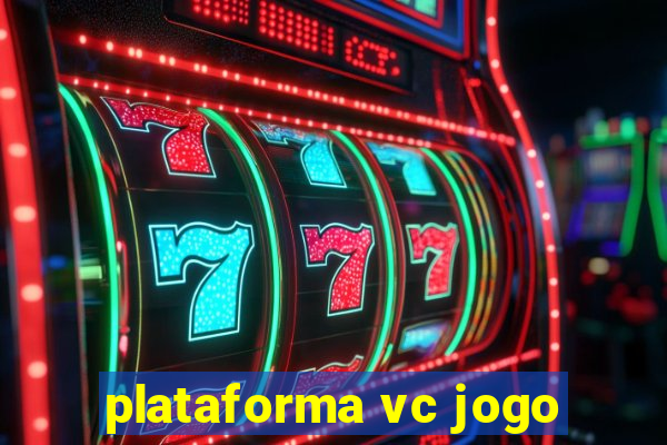 plataforma vc jogo
