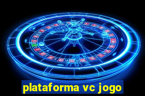 plataforma vc jogo