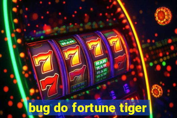 bug do fortune tiger
