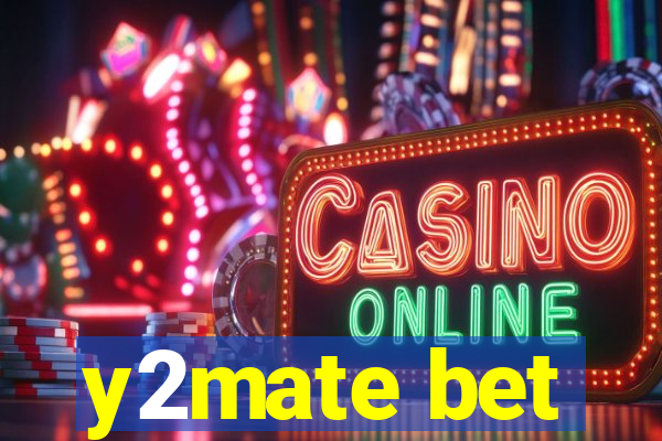 y2mate bet
