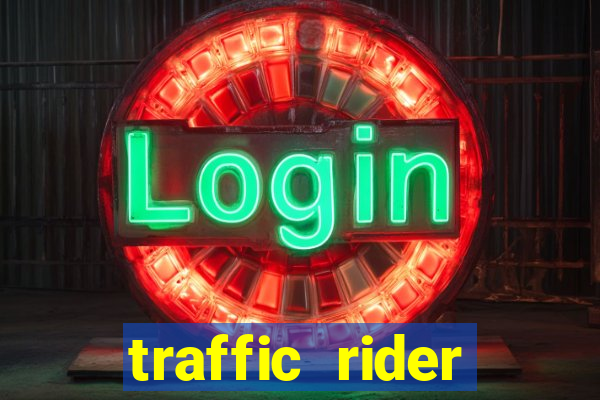 traffic rider dinheiro infinito