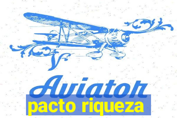 pacto riqueza