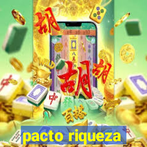 pacto riqueza