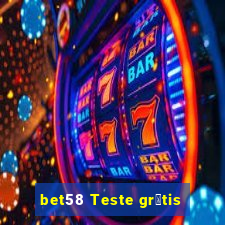 bet58 Teste gr谩tis