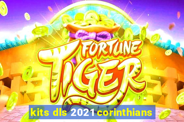 kits dls 2021 corinthians
