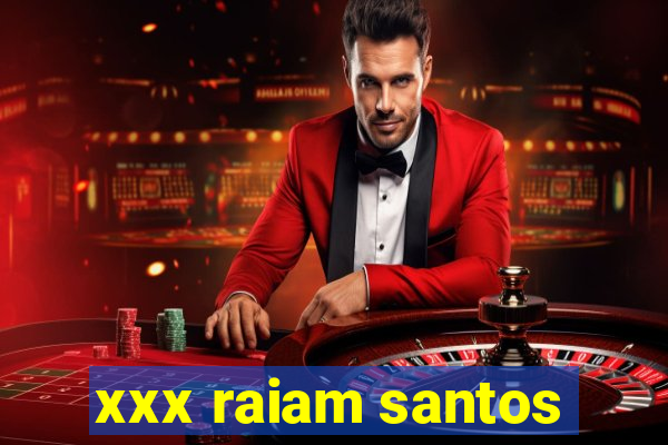 xxx raiam santos
