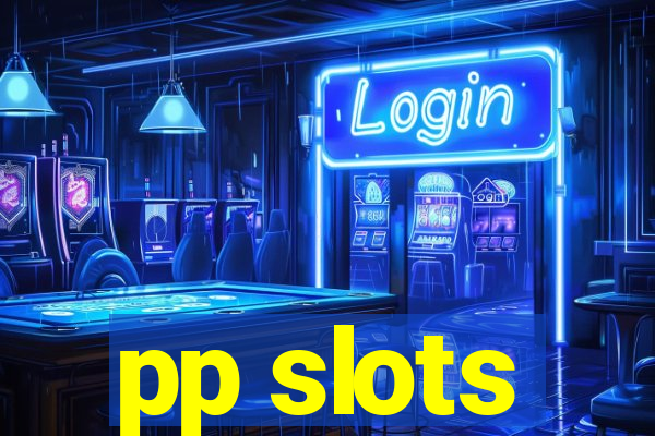 pp slots