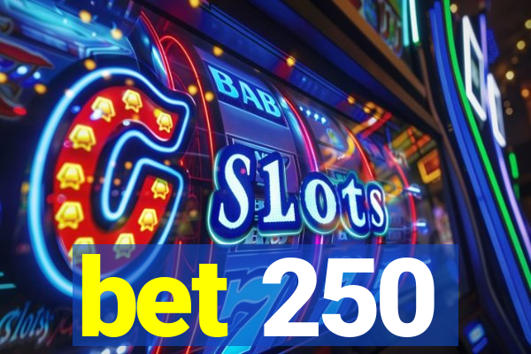 bet 250