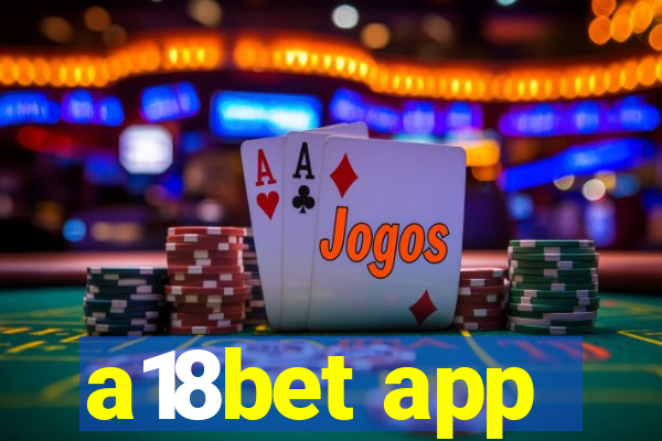 a18bet app