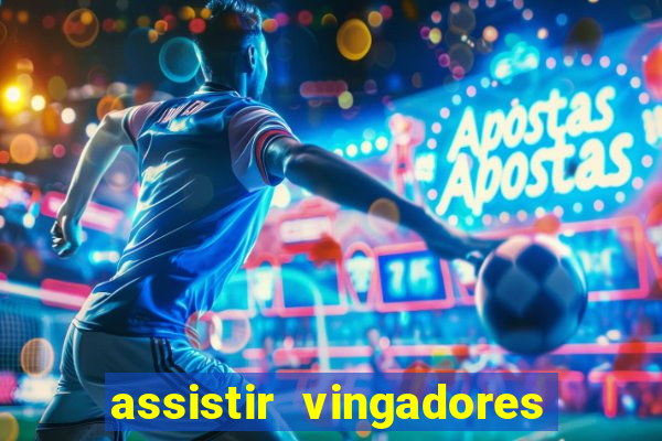 assistir vingadores ultimato completo dublado gratis
