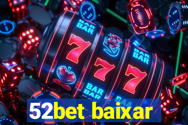 52bet baixar