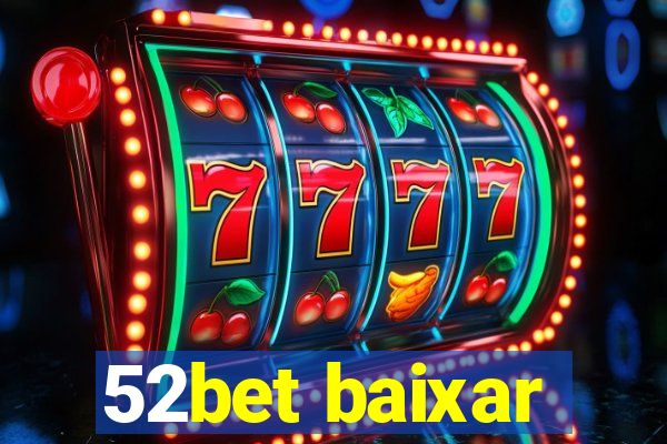 52bet baixar