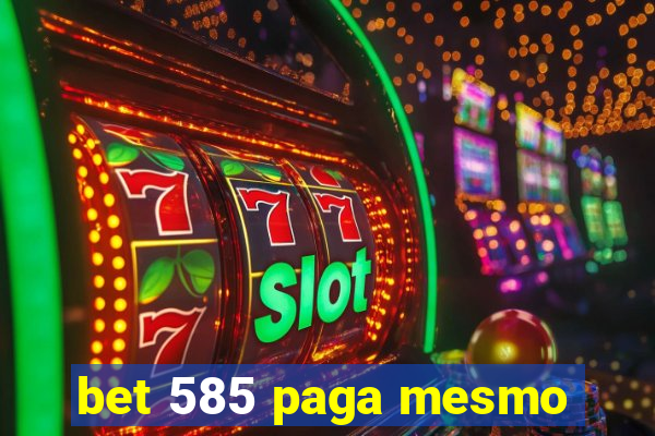 bet 585 paga mesmo