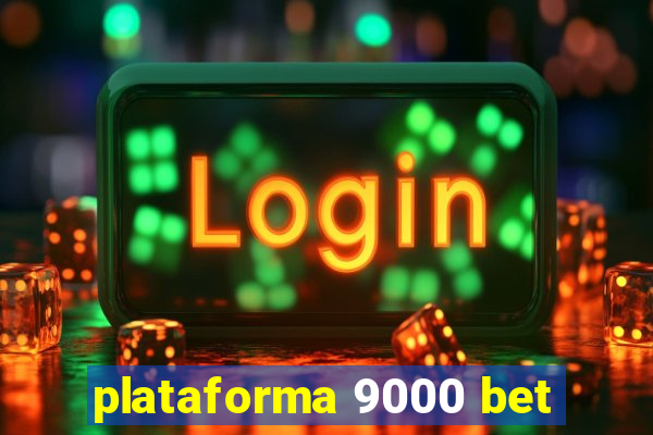 plataforma 9000 bet