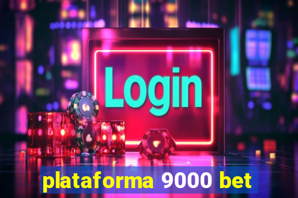 plataforma 9000 bet
