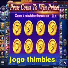 jogo thimbles