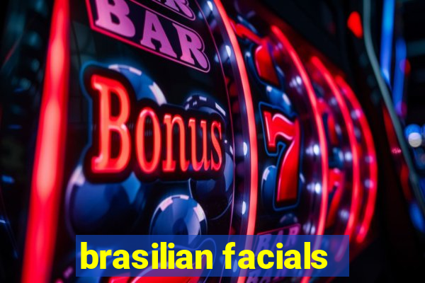 brasilian facials