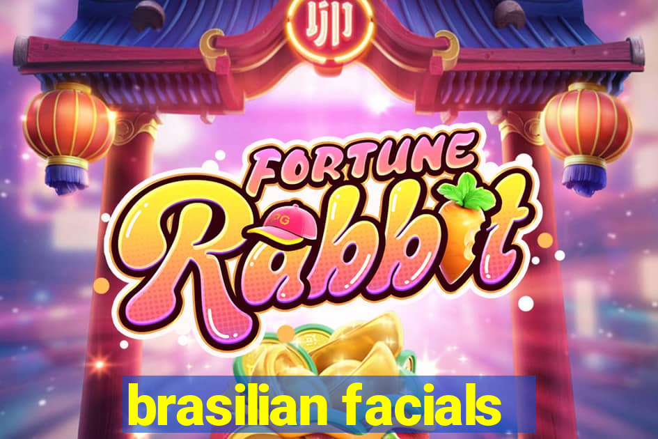 brasilian facials